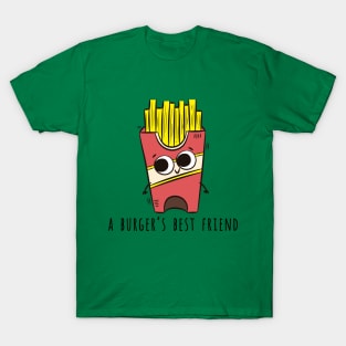 Fries, A Burger's Best Friend T-Shirt